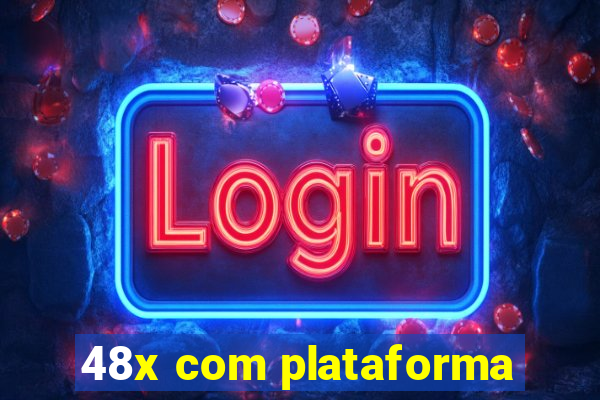 48x com plataforma